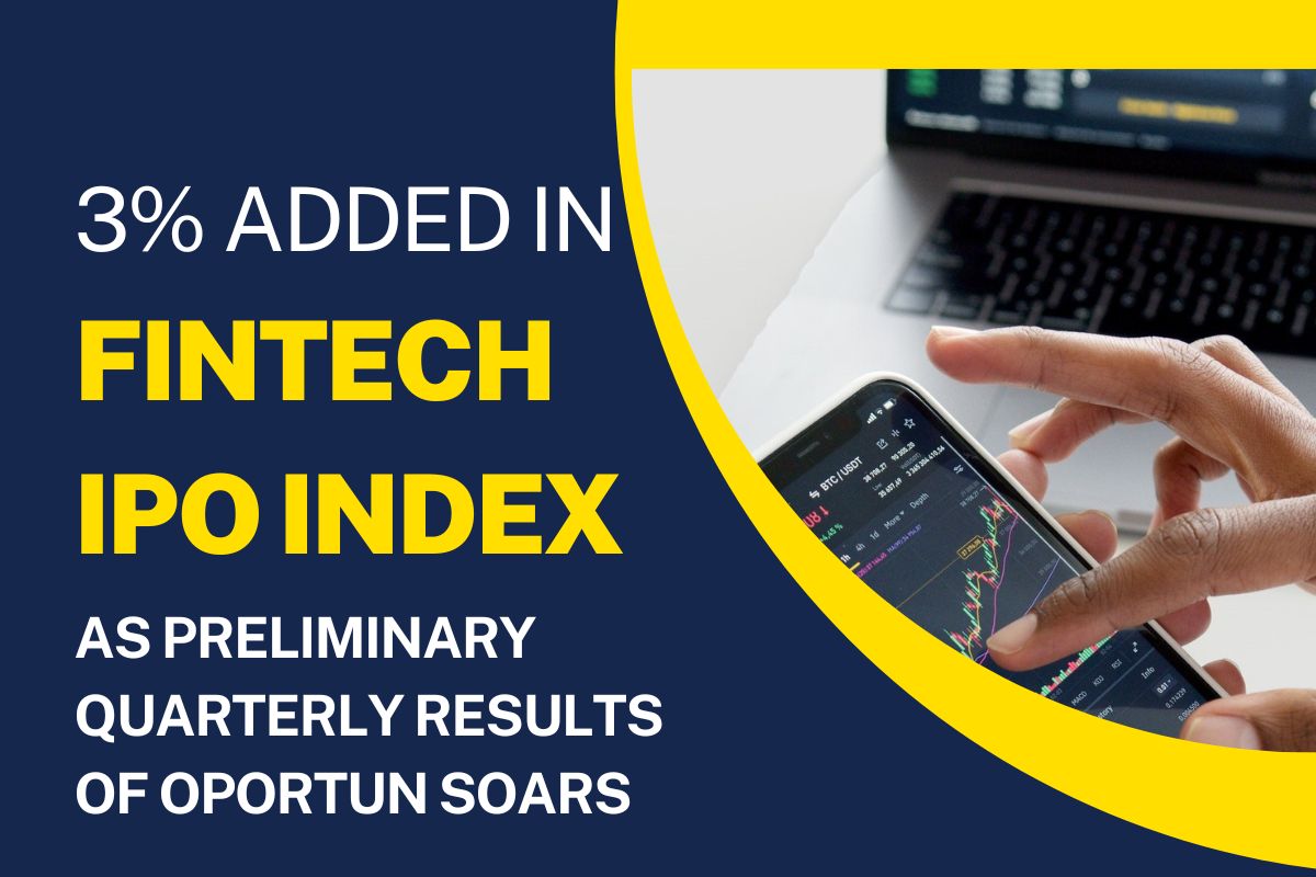 3% Added in FinTech IPO Index as Preliminary Quarterly Results of Oportun Soars