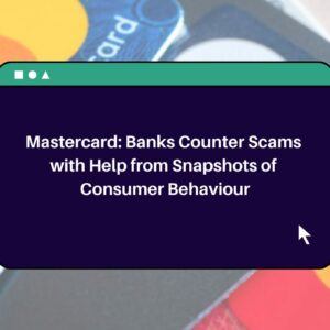 Mastercard: Banks Counter Scams with Help from Snapshots of Consumer Behaviour