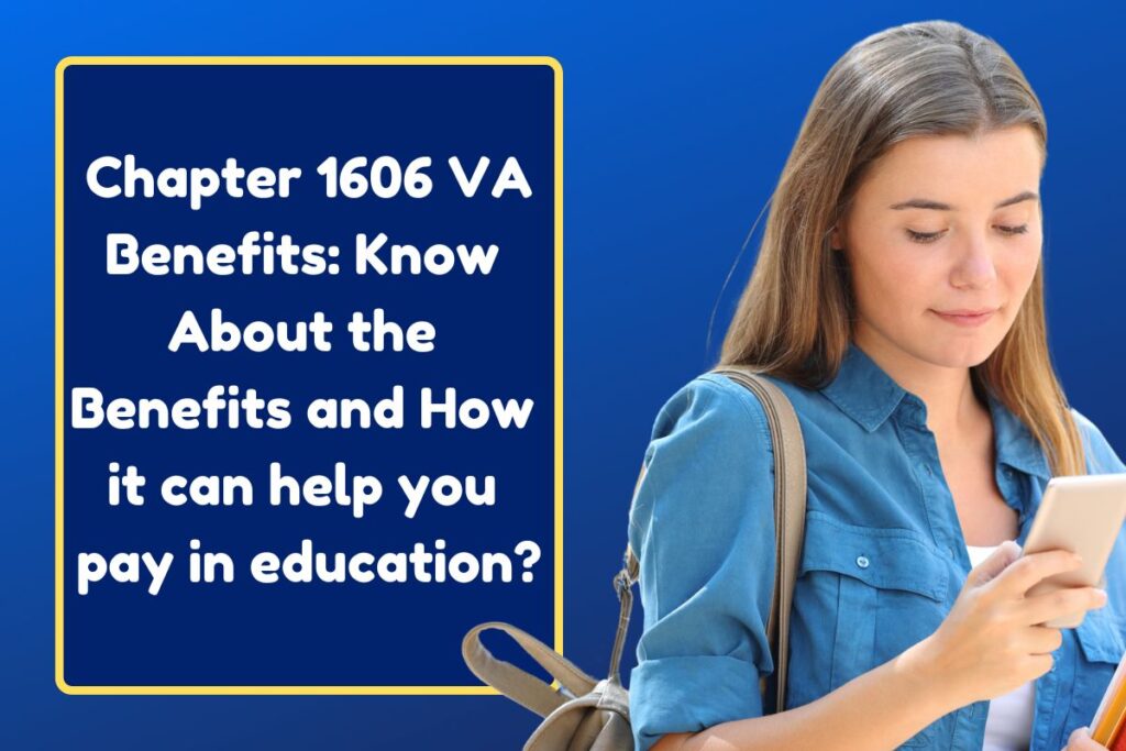Chapter 1606 VA Benefits: Know About the Benefits and How it can help you pay in education?