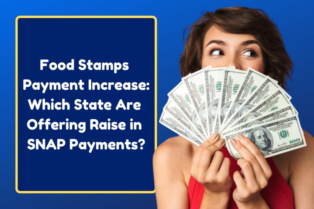 Food Stamps Payment Increase: Which State Are Offering Raise in SNAP Payments?