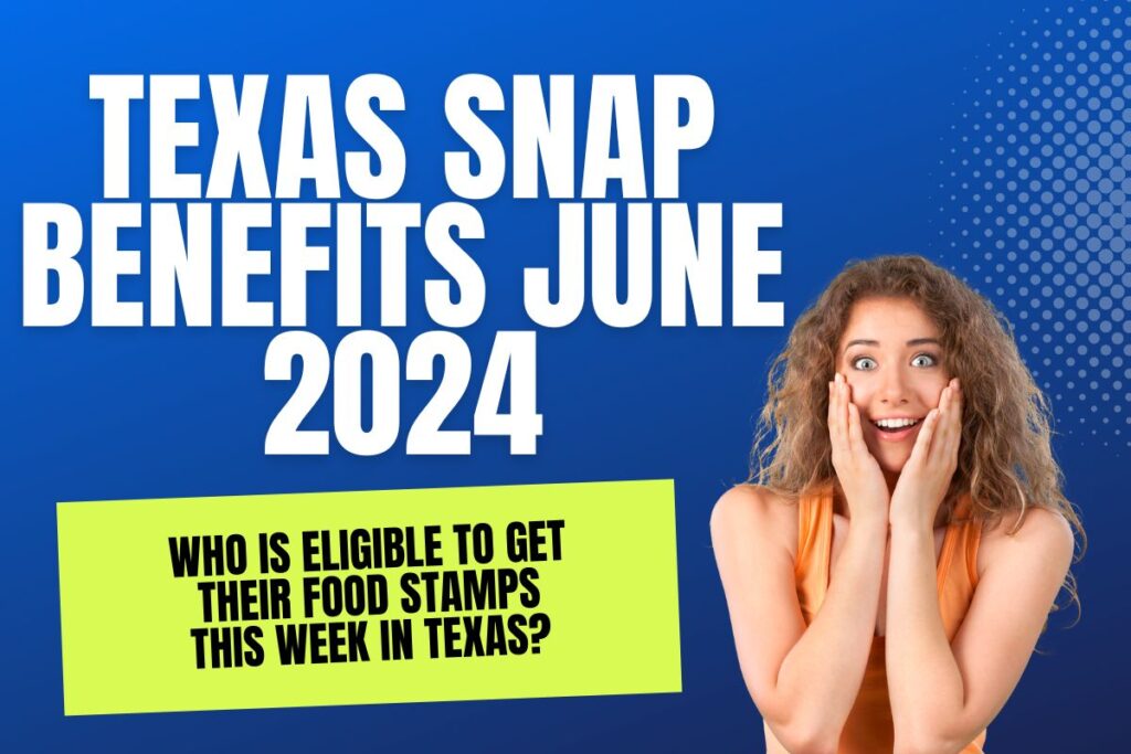 Texas SNAP Benefits June 2024: Know Who Qualifies to Get Food Stamps this Week in Texas?