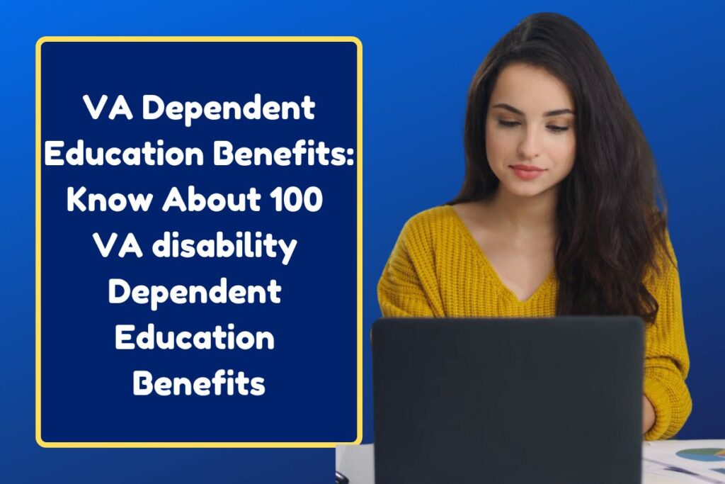 VA Dependent Education Benefits: Know About 100 VA disability Dependent Education Benefits