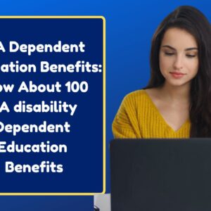 VA Dependent Education Benefits: Know About 100 VA disability Dependent Education Benefits